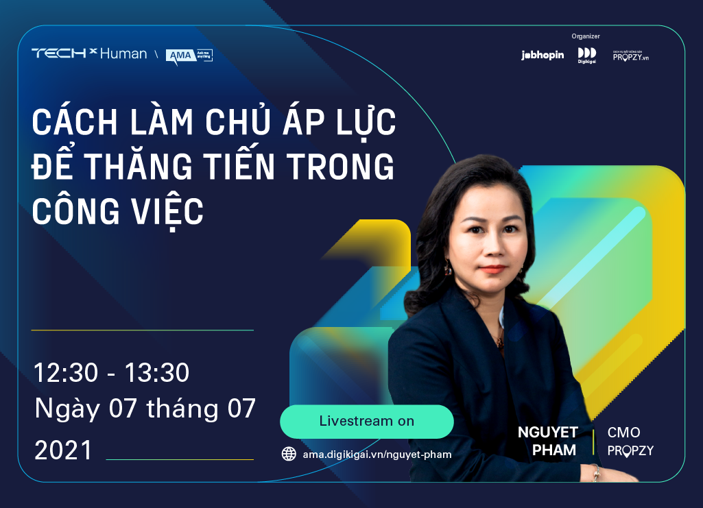 AMA 07/07: CMO Propzy giúp bạn giải mã cách làm chủ áp lực trên đường đua sự nghiệp