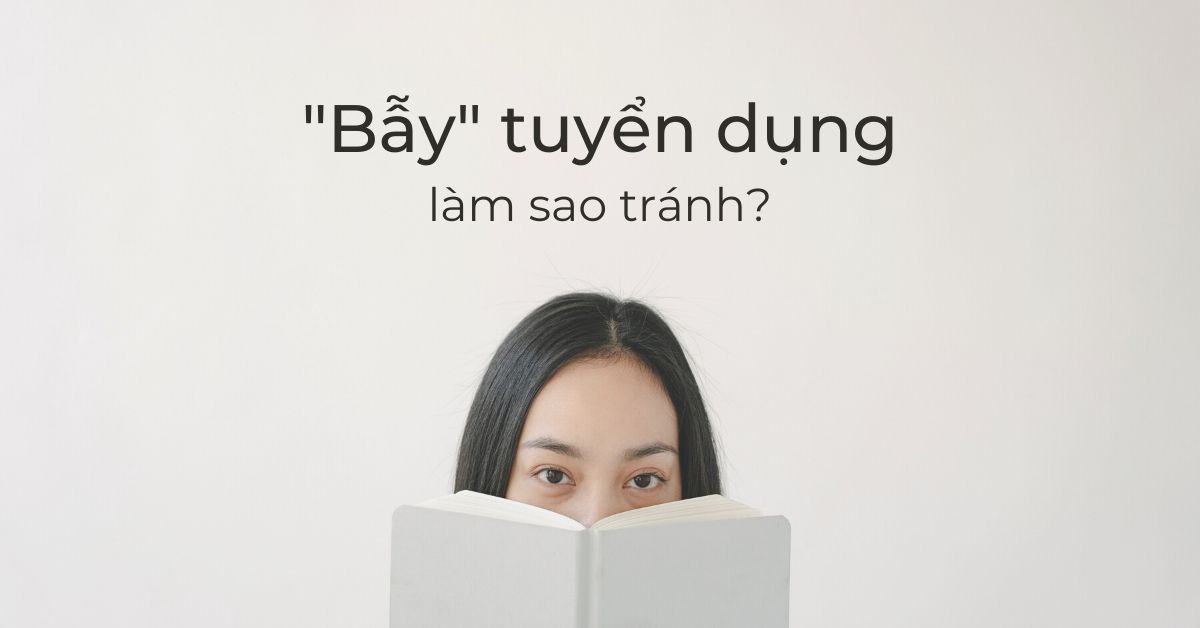 Lưu ý khi tìm việc giúp bạn tránh “bẫy” tuyển dụng