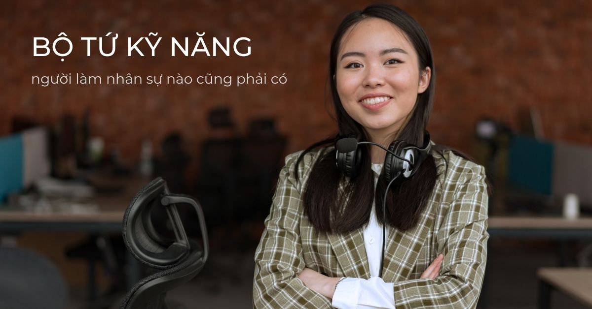 4 trụ cột kỹ năng người làm tuyển dụng nhân sự cần nắm