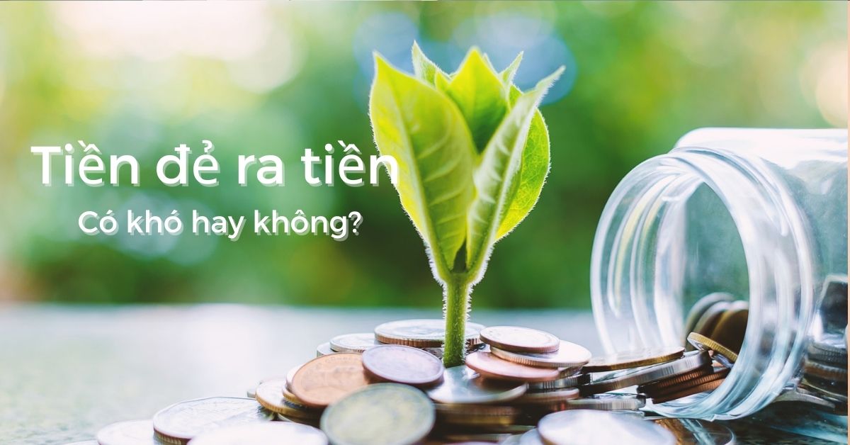 Đừng để tiền nằm yên trong túi: Làm sao đầu tư thông minh?