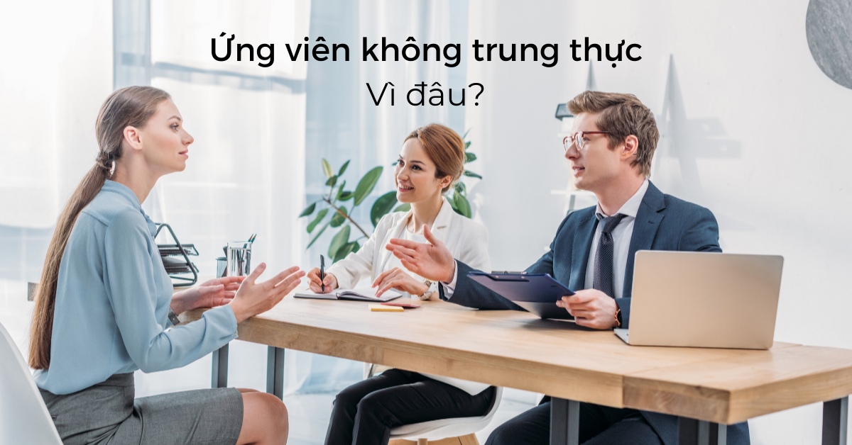 Nhận biết ứng viên nói dối nhưng lại có năng lực, đi hay ở?