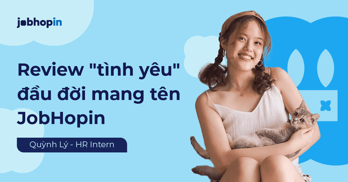 Review “tình yêu” đầu đời mang tên JobHopin